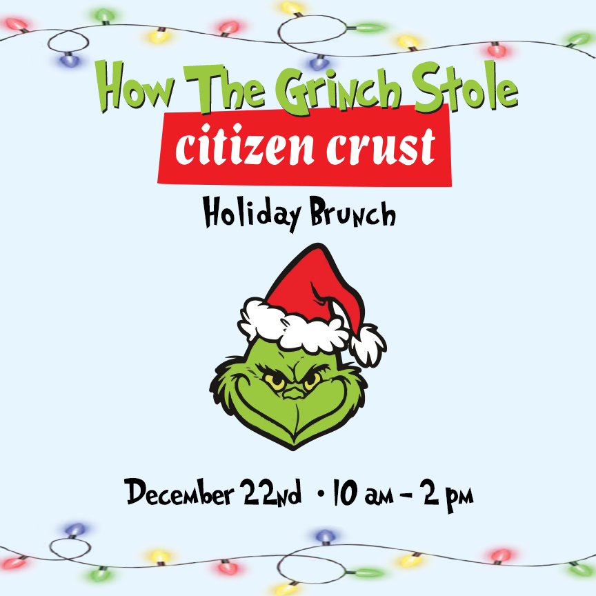 Citizen Crust Grinch Brunch