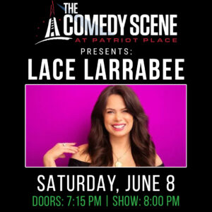 Lace Larrabee at The Comedy Scene | Patriot Place