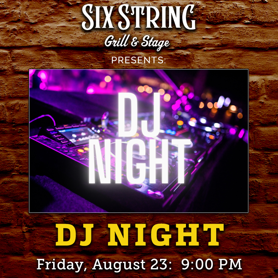 Six String Grill & Stage Live Music DJ Night