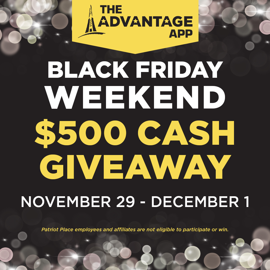 Black Friday at Patriot Place November 24 - 26 Advantage App Exclusive Giveaways & Rewards All Weekend Long